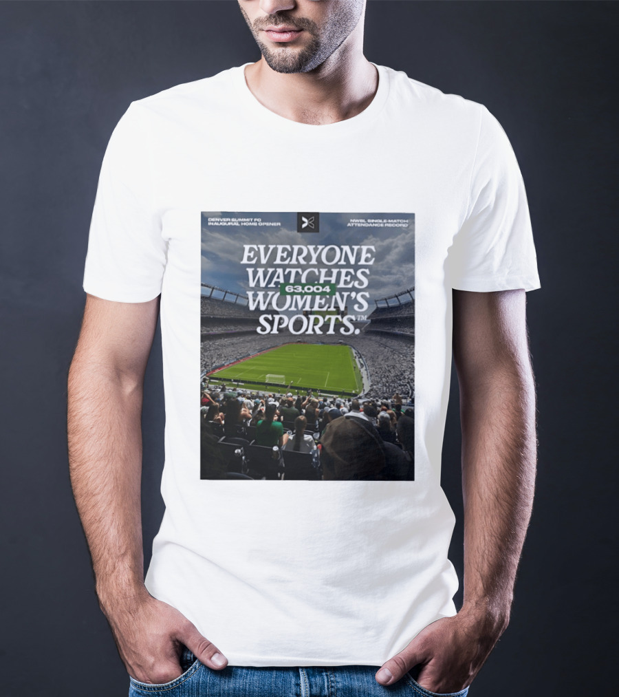 NWBL Single Match Attendance Record Everyone Es Women's Sports 63004 Denver Summit FC Inaugural Home Opener T-Shirt