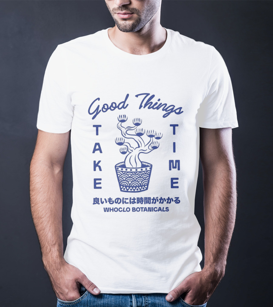 Good Things Take Time Whoclo Botanicals Bonsai Japanese T-Shirt
