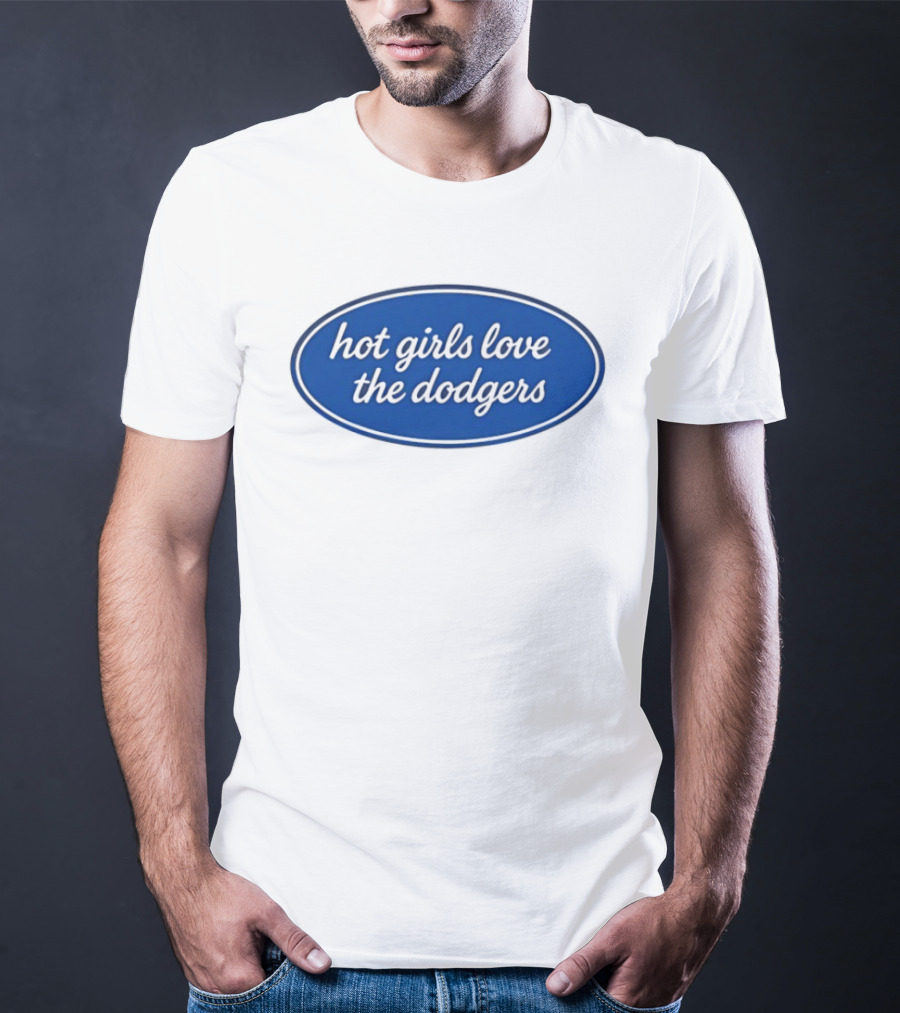 Hot Girls Love The Dodgers Oval T-Shirt