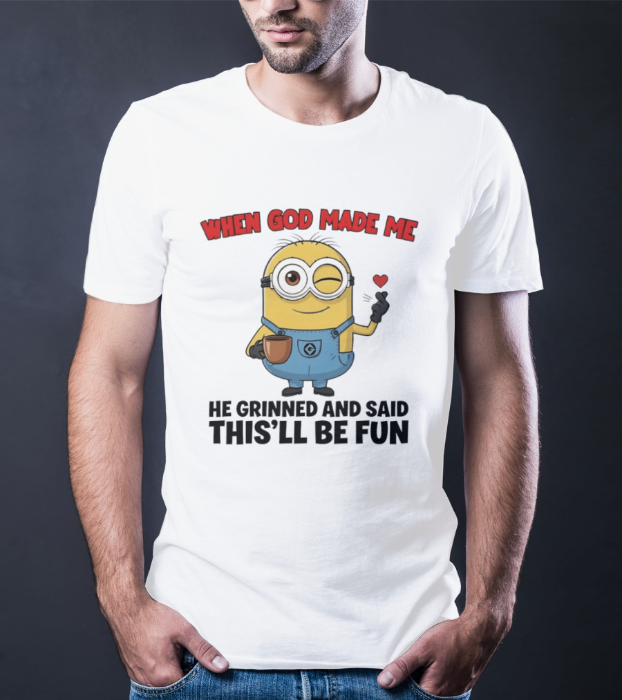Minion When God Made Me He Grinned And Said This'll Be Fun Winking Coffee Cute Cartoon T-Shirt