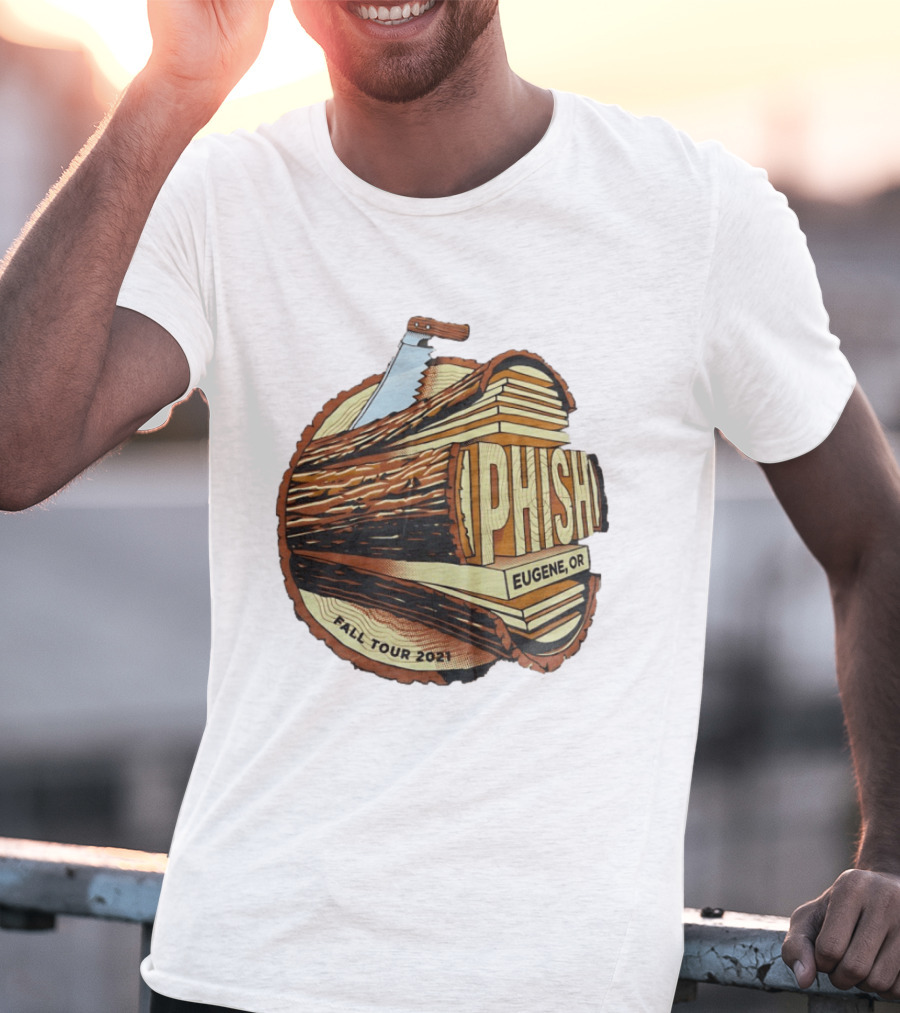 Phish Eugene OR Fall Tour 2021 Logging Saw Woodsy T-Shirt
