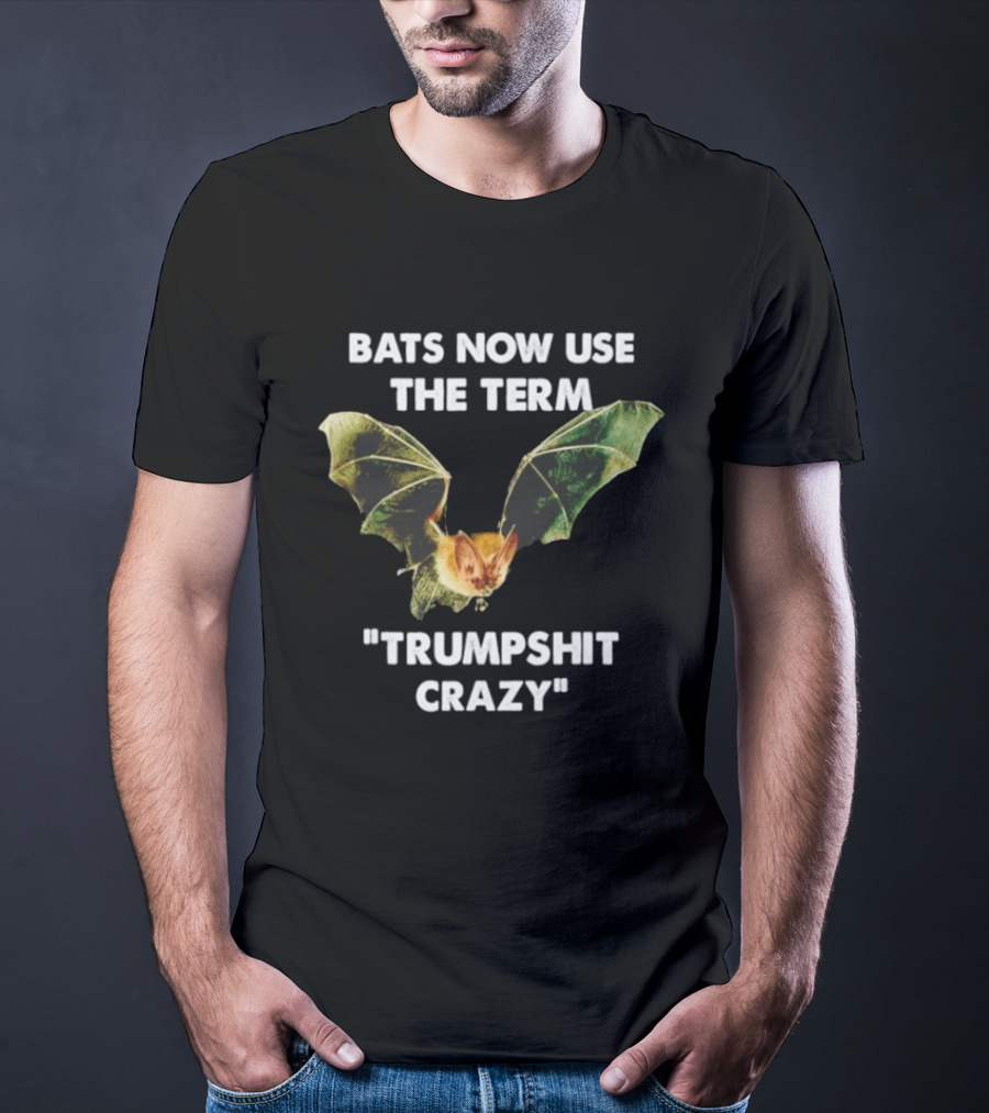 Bats Now Use The Term Trumpshit Crazy Bat Image T-Shirt