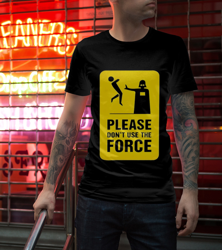 Star Wars Darth Vader Please Don't Use The Force T-Shirt