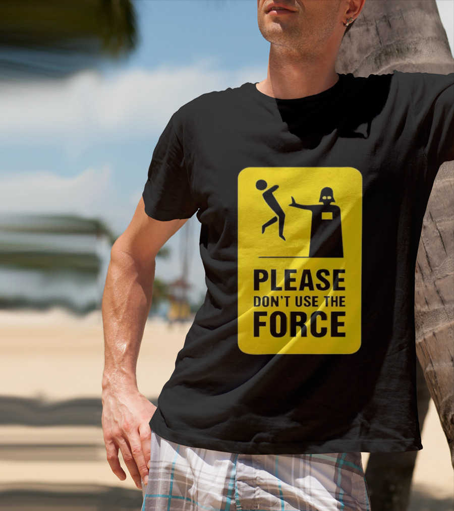 Star Wars Darth Vader Please Don't Use The Force T-Shirt