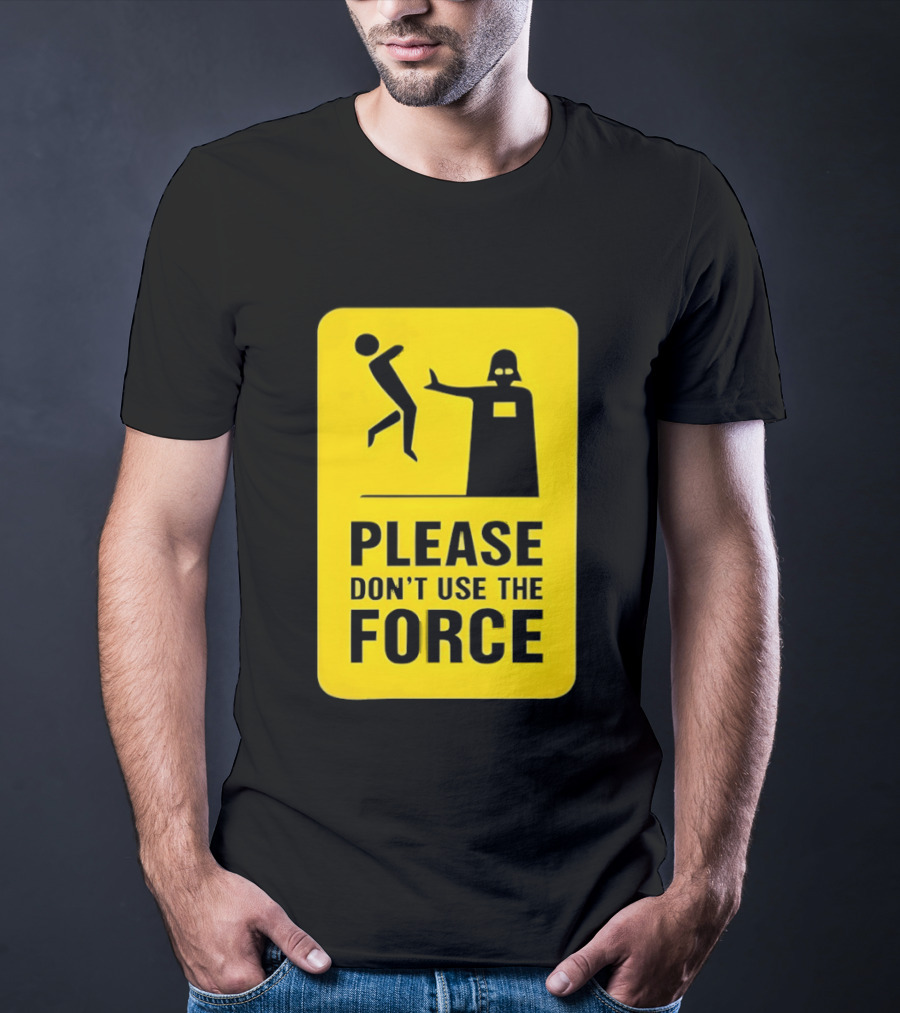 Star Wars Darth Vader Please Don't Use The Force T-Shirt
