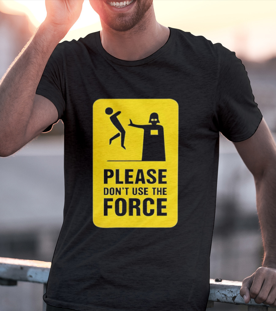 Star Wars Darth Vader Please Don't Use The Force T-Shirt