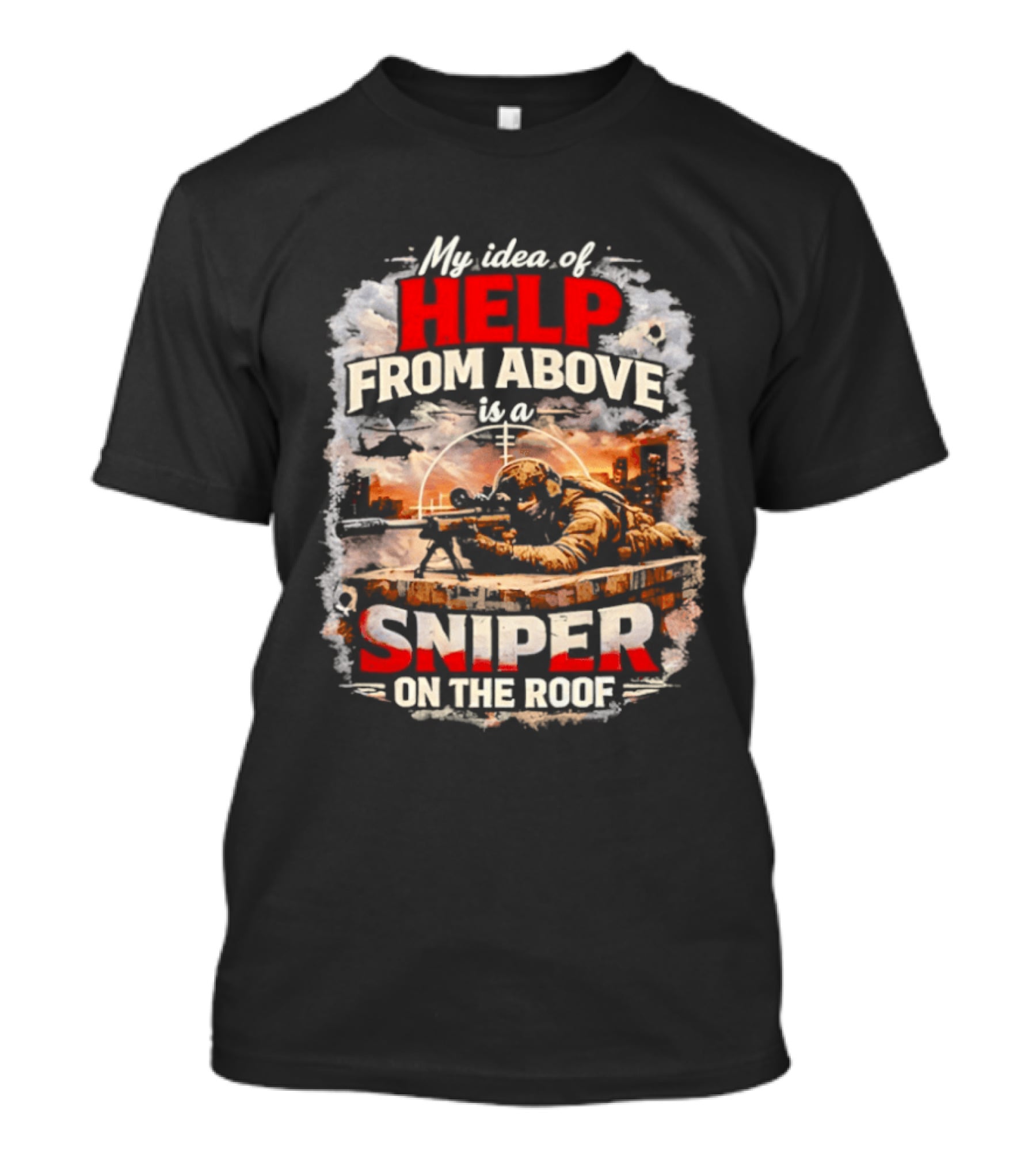 My Idea Of Help From Above Sniper On The Roof T-Shirt