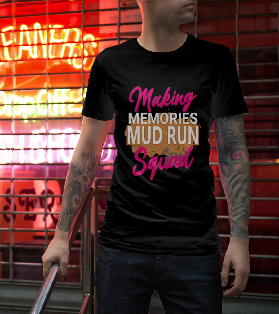 Making Memories Mud Run Squad Fun Adventure Team T-Shirt