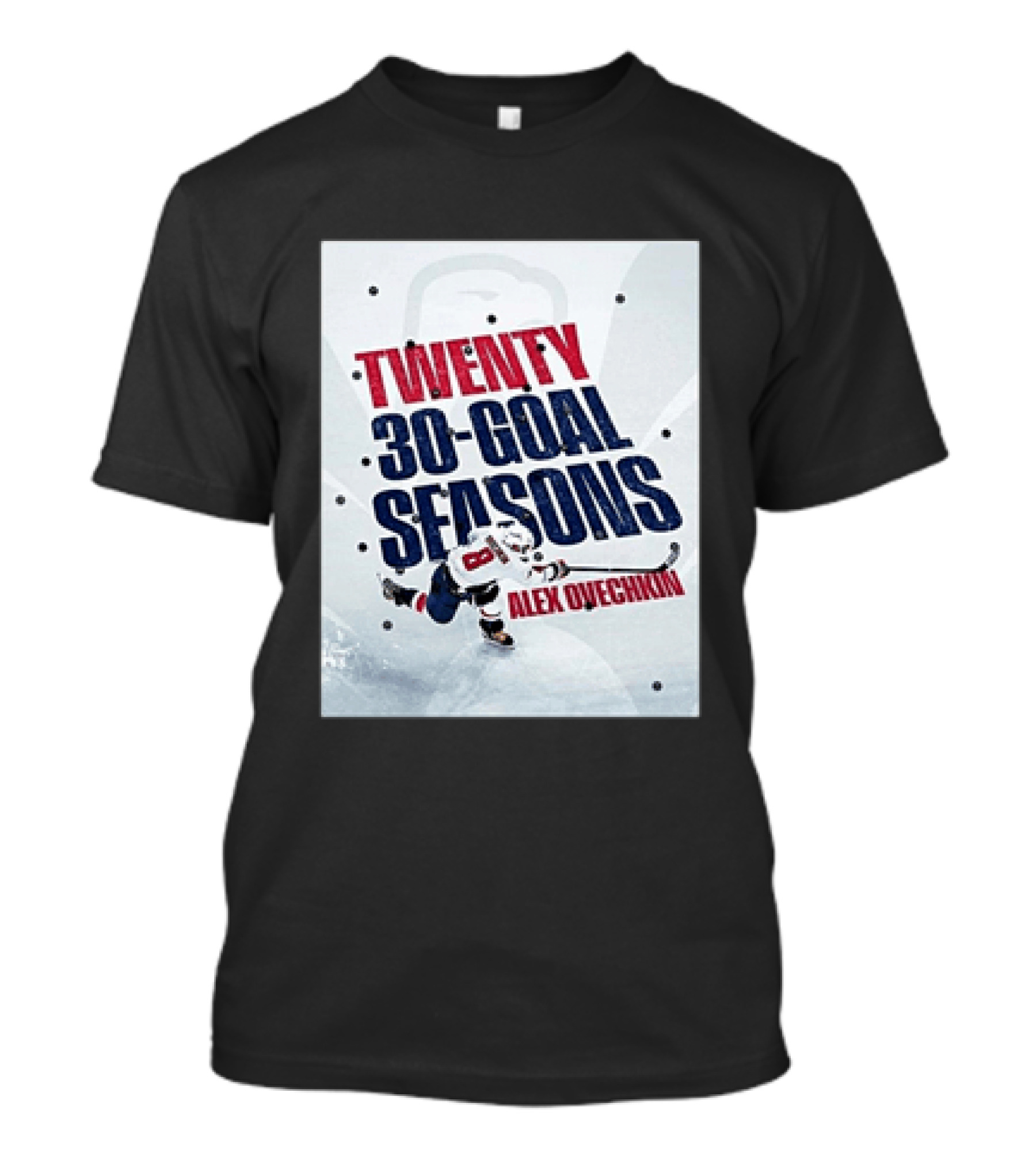 Twenty 30 Goal Seasons Alex Ovechkin Washington Capitals Hockey Player T-Shirt