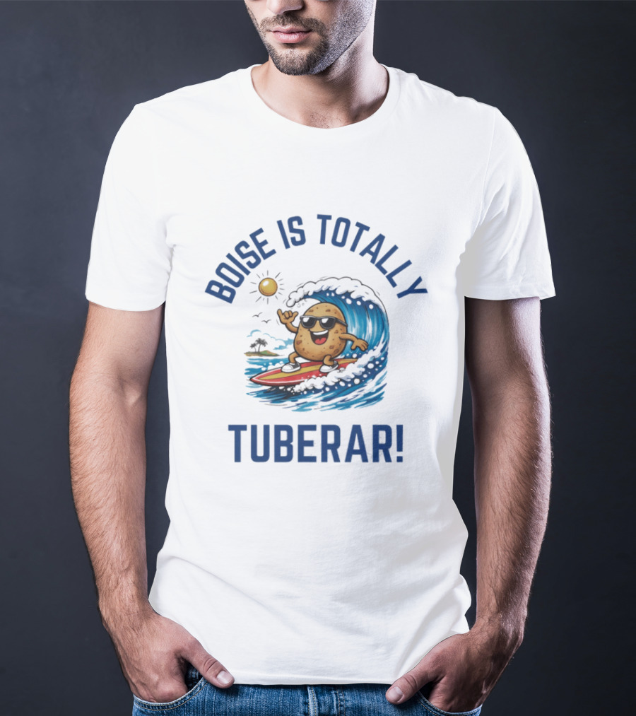 Boise Is Totally Tuberer Surfing Potato Rider Ocean Wave Fun T-Shirt