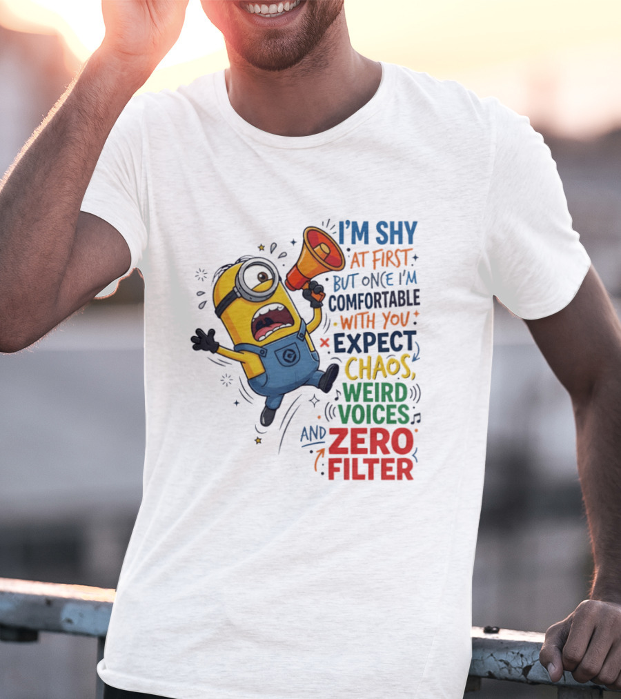 Minion I'm Shy At First But Once Comfortable Expect Chaos Weird Voices Zero Filter T-Shirt