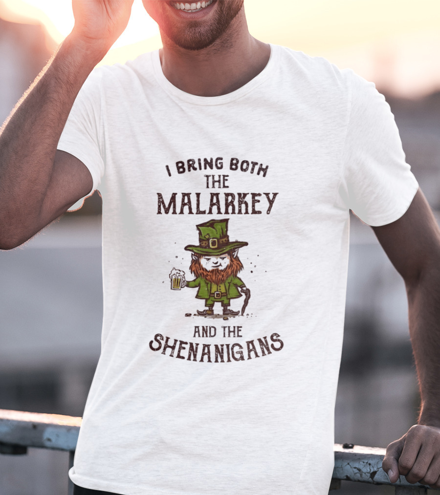 I Bring Both The Malarkey And The Shenanigans Funny St. Patrick's Day Leprechaun With Beer T-Shirt