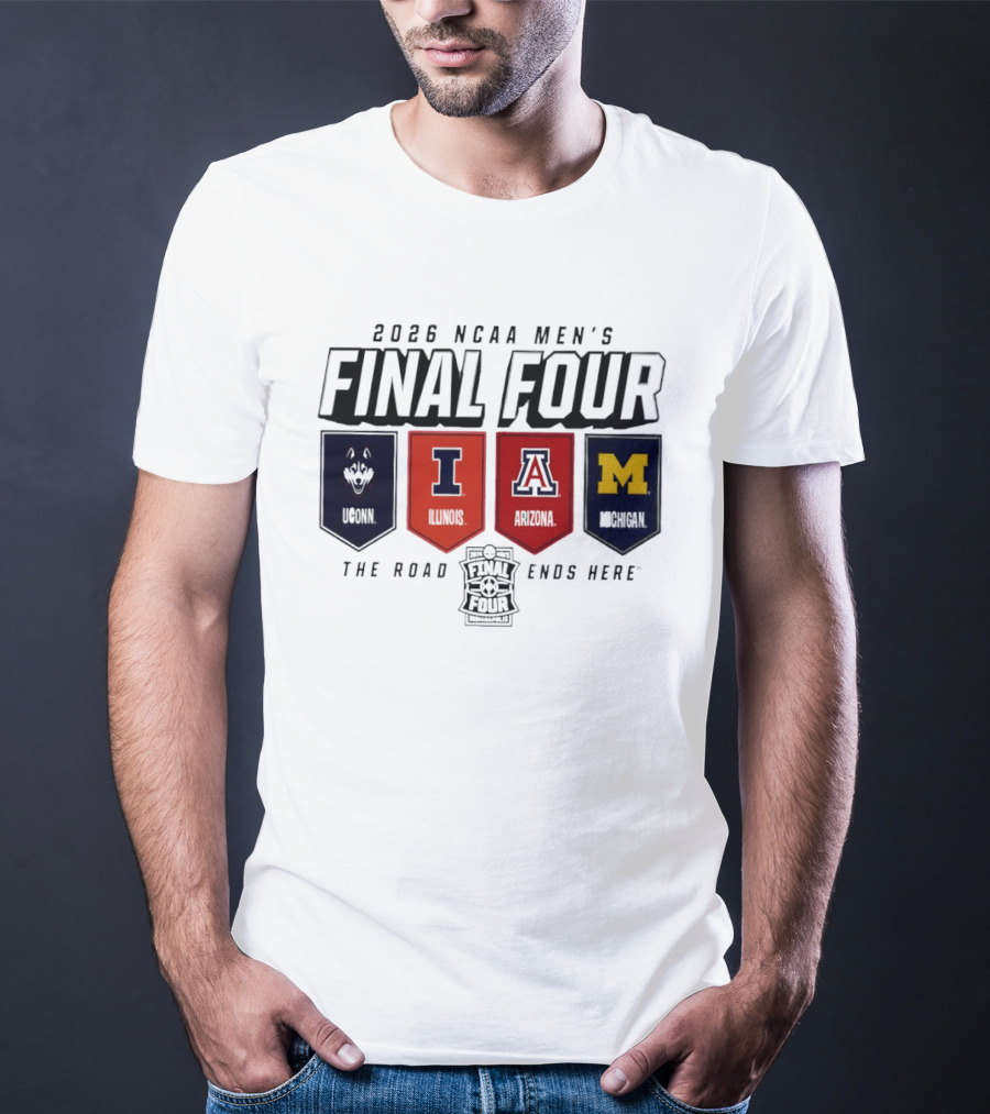 2026 NCAA Men's Final Four Illinois Huskies Michigan Arizona The Road Ends Here T-Shirt
