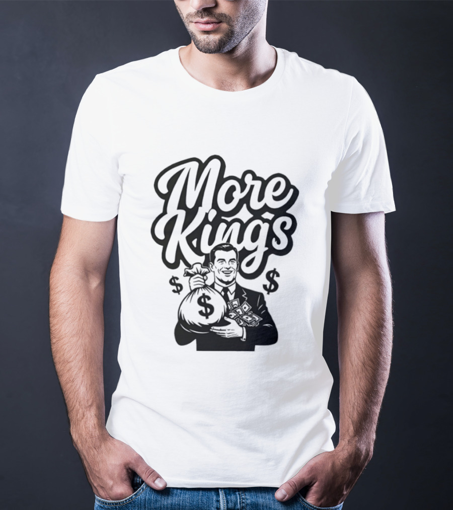 More Kings Money Dollar Bag Businessman T-Shirt