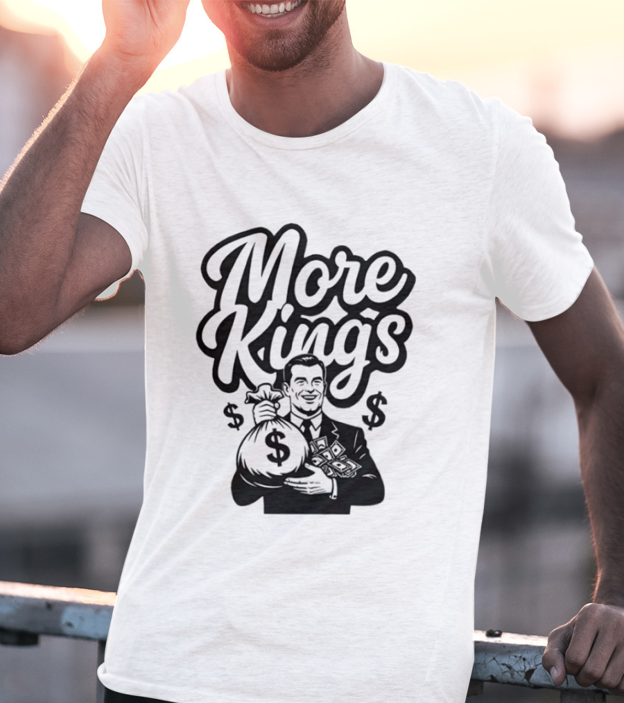 More Kings Money Dollar Bag Businessman T-Shirt