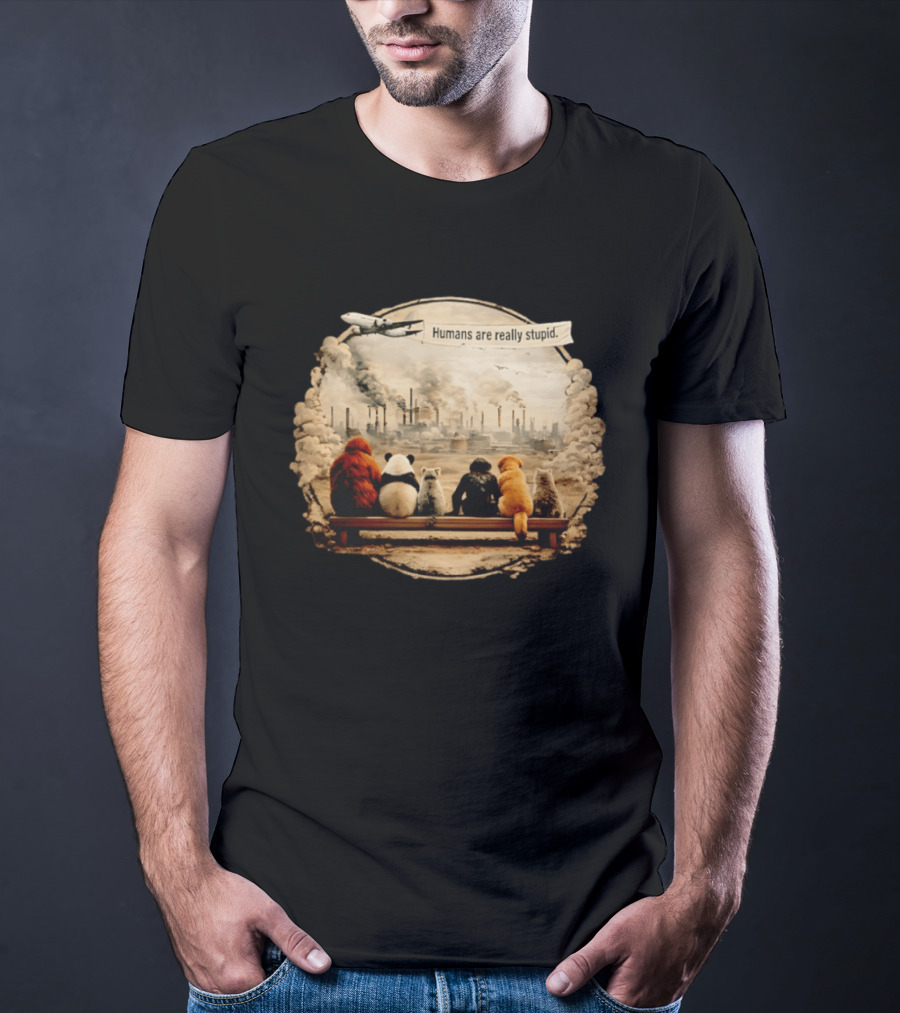 Humans Are Really Stupid Animals Ing Factory Smoke Pollution T-Shirt