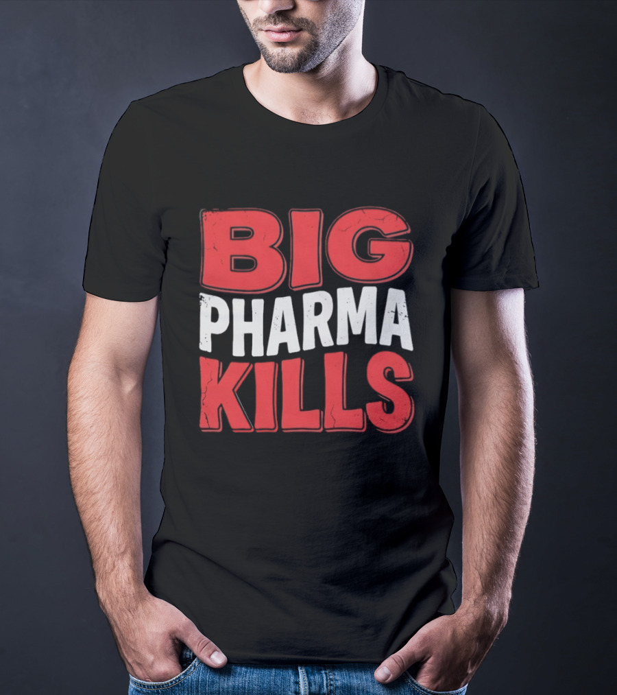 Big Pharma Kills T-Shirt
