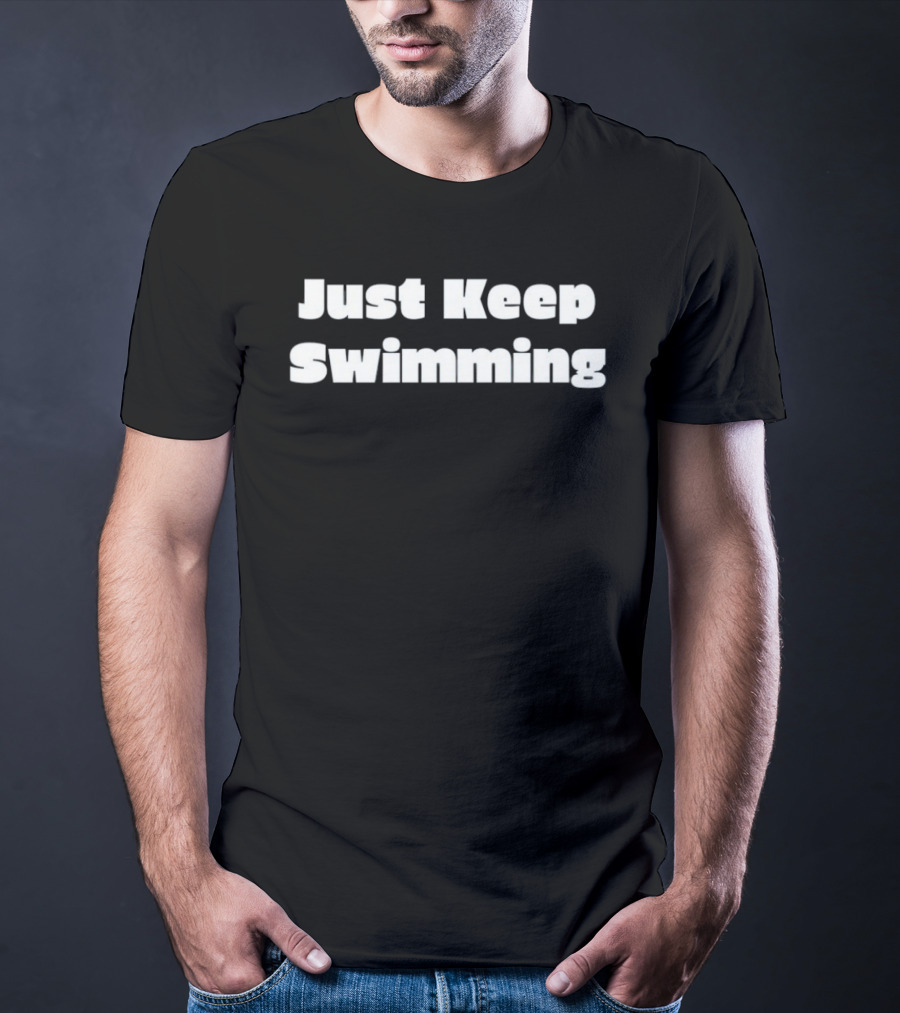 Just Keep Swimming Finding Dory Disney Pixar Inspirational Phrase T-Shirt