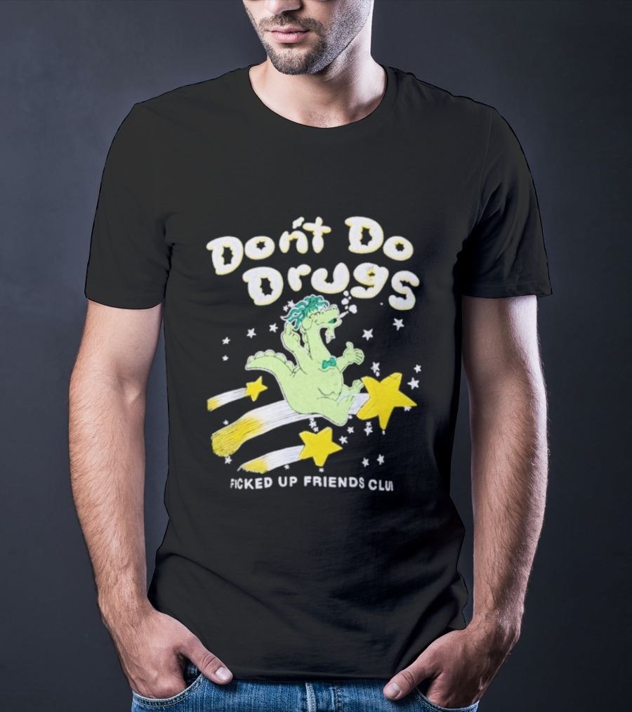 Don't Do Drugs Ficked Up Friends Club Dinosaur With Stars T-Shirt