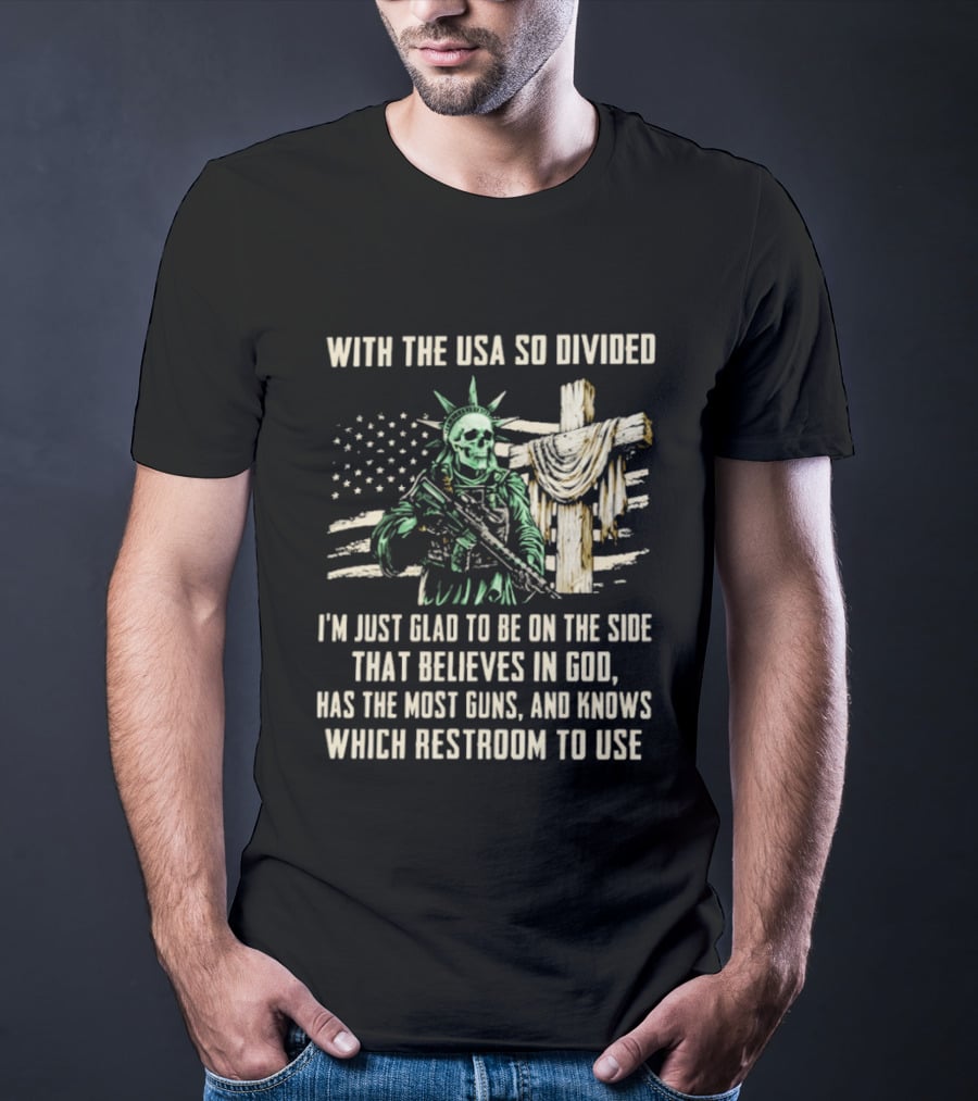 USA Divided Skeleton Liberty Believes In God Most Guns Restroom Use T-Shirt
