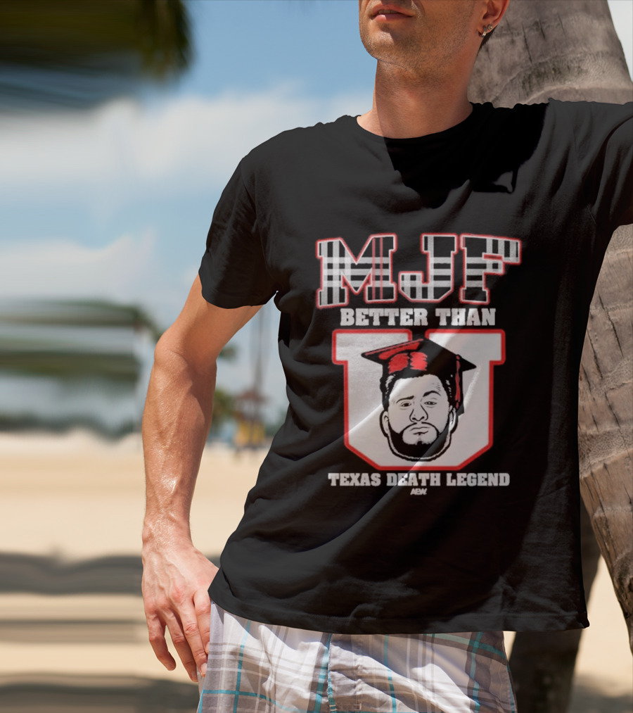 MJF Better Than Texas Death Legend 2026 T-Shirt