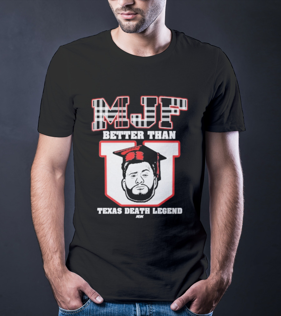 MJF Better Than Texas Death Legend 2026 T-Shirt