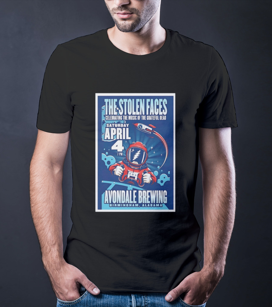 The Stolen Faces Celebrating The Music Of The Grateful Dead April 4 Avondale Brewing Birmingham AL T-Shirt