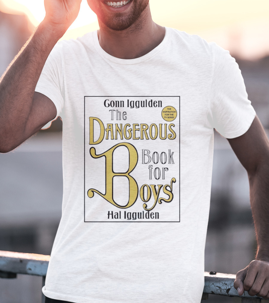 Conn Iggulden The Dangerous Book For Boys Hal Iggulden Inspiration For The TV Series T-Shirt