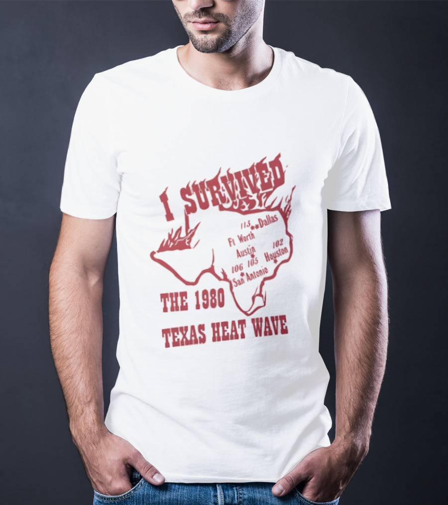I Survived The 1980 Texas Heat Wave Texas Blazing Temperatures Map T-Shirt