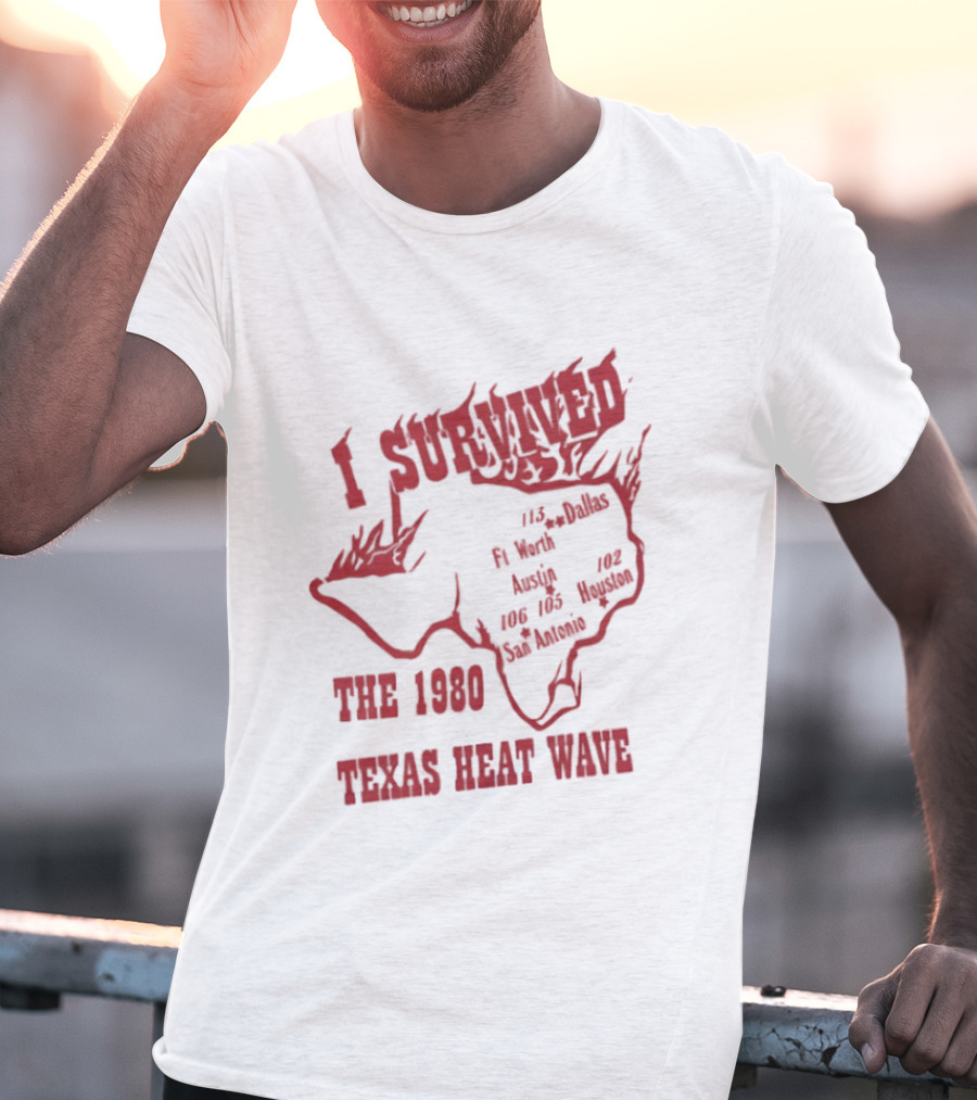 I Survived The 1980 Texas Heat Wave Texas Blazing Temperatures Map T-Shirt