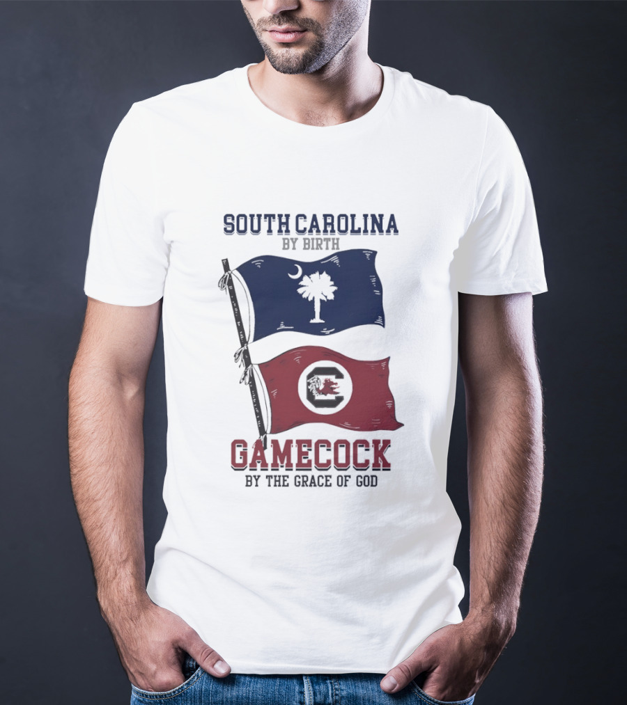 South Carolina By Birth Gamecock By The Grace Of God T-Shirt