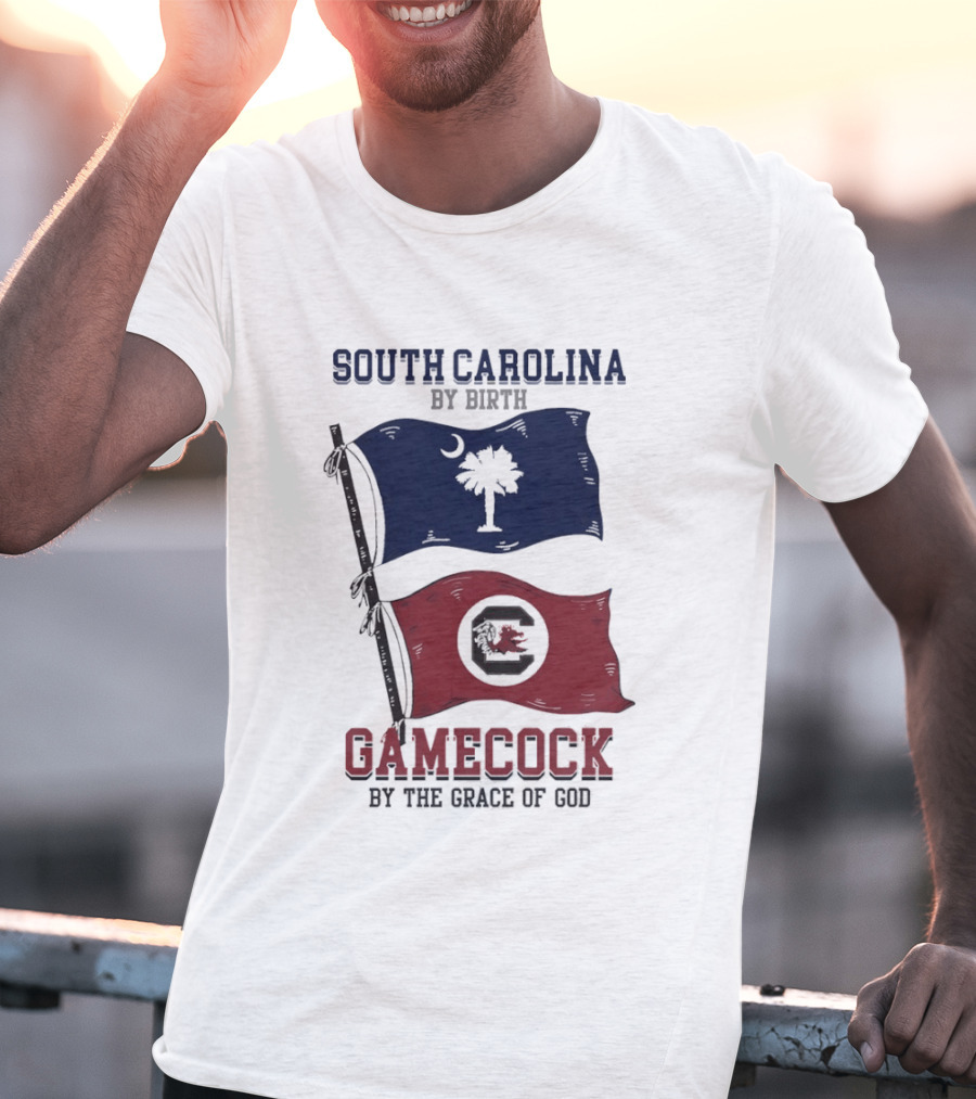 South Carolina By Birth Gamecock By The Grace Of God T-Shirt