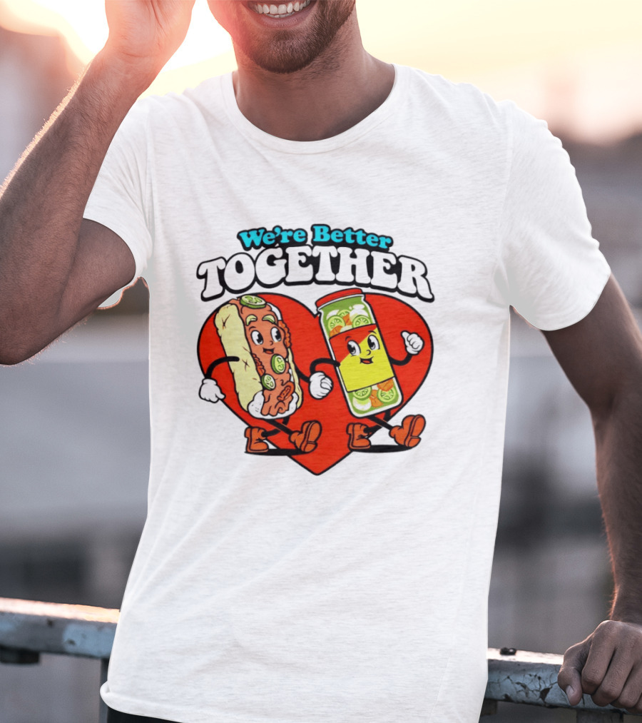 We're Better Together Hot Dog And Mustard Love Heart T-Shirt