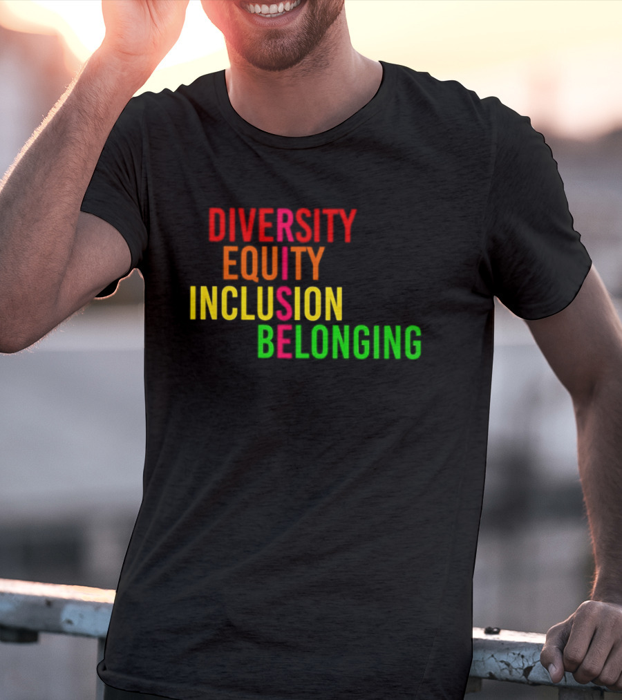 Diversity Equity Inclusion Belonging Rise Empowerment T-Shirt