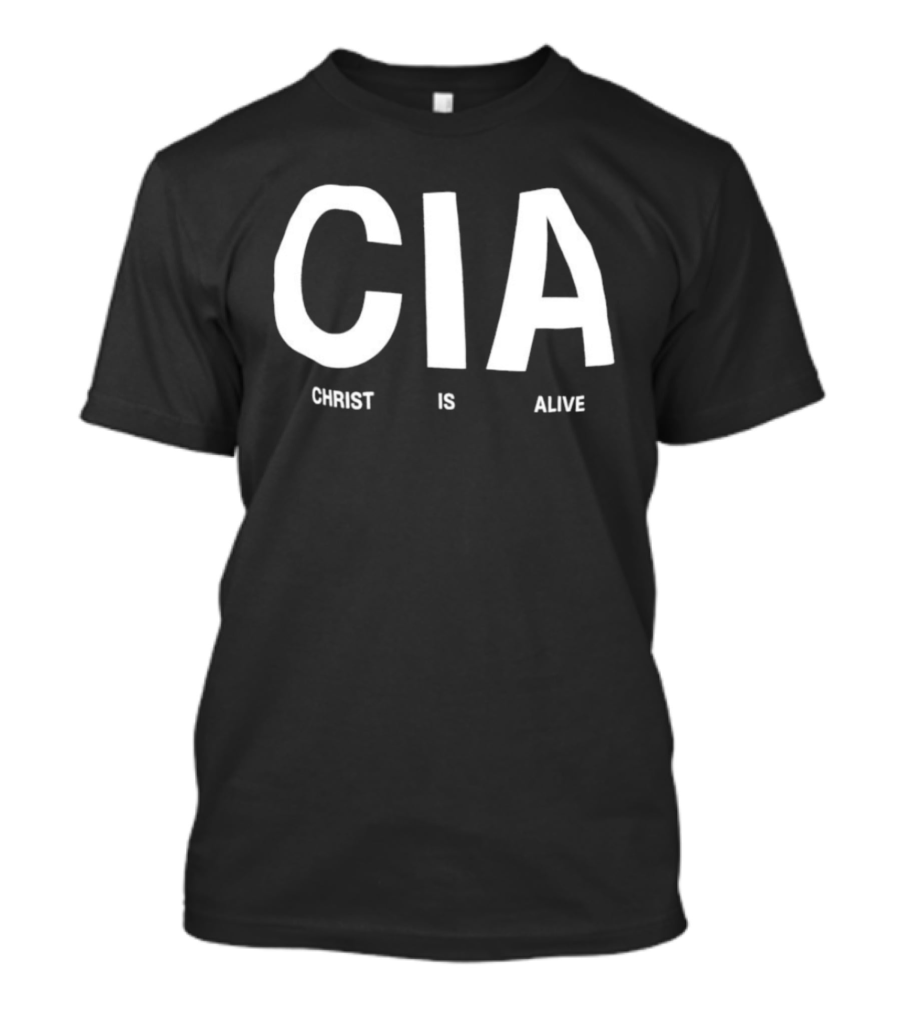 CIA Christ Is Alive Text Bold White Letters T-Shirt