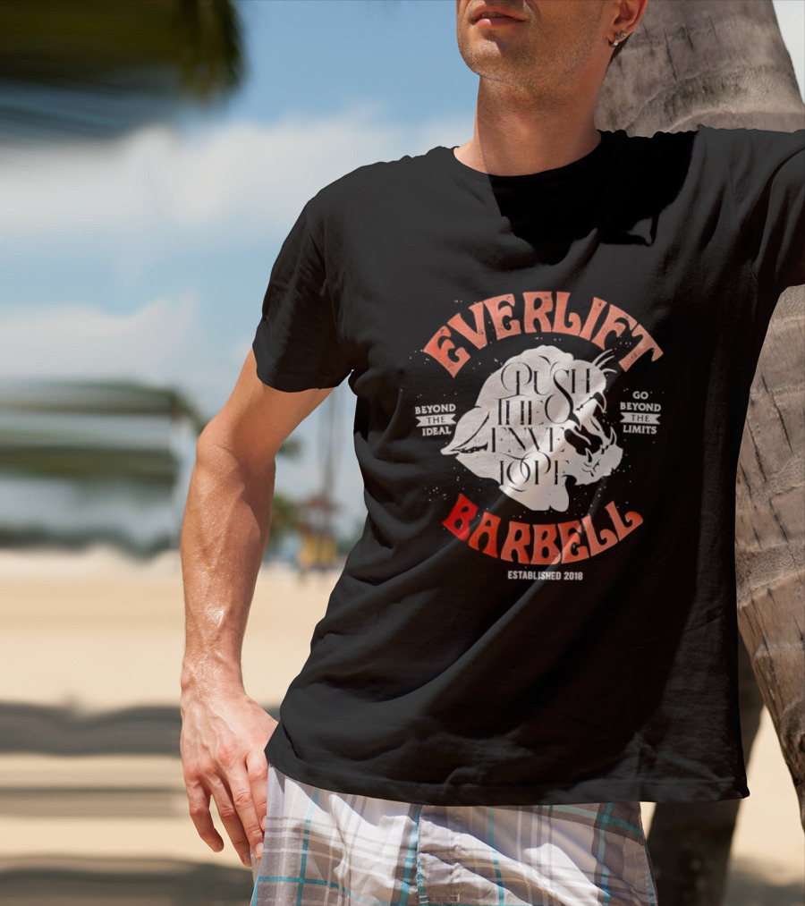 Everlift Barbell Push The Envelope Beyond The Ideal Go Beyond The Limits Established 2018 T-Shirt