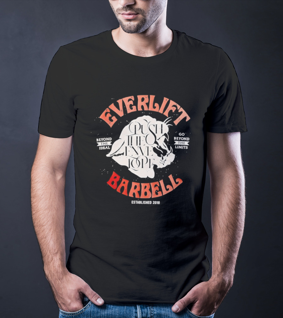 Everlift Barbell Push The Envelope Beyond The Ideal Go Beyond The Limits Established 2018 T-Shirt