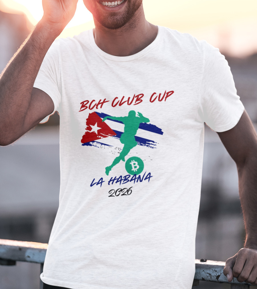 BCH Club Cup La Habana 2026 Soccer Event Cuba Flag Bitcoin T-Shirt