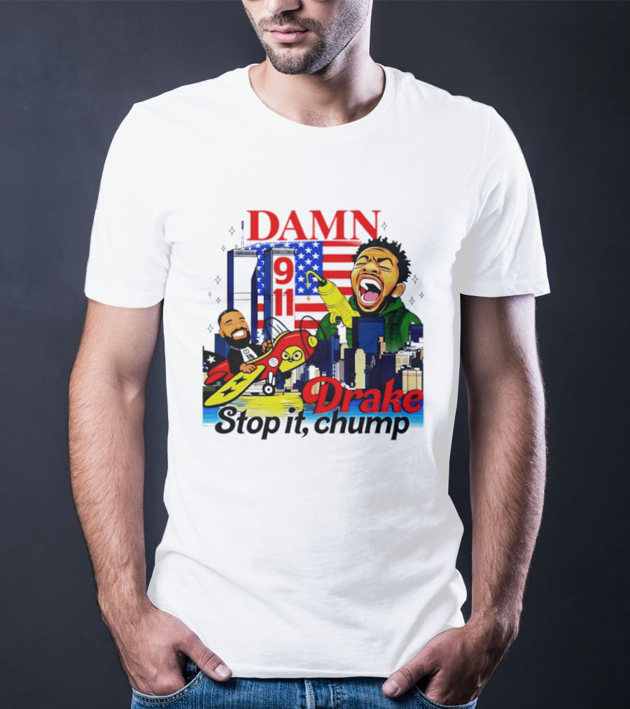 Damn Drake Stop It Chump 9 11 Skyline Cartoon Characters USA Flag T-Shirt