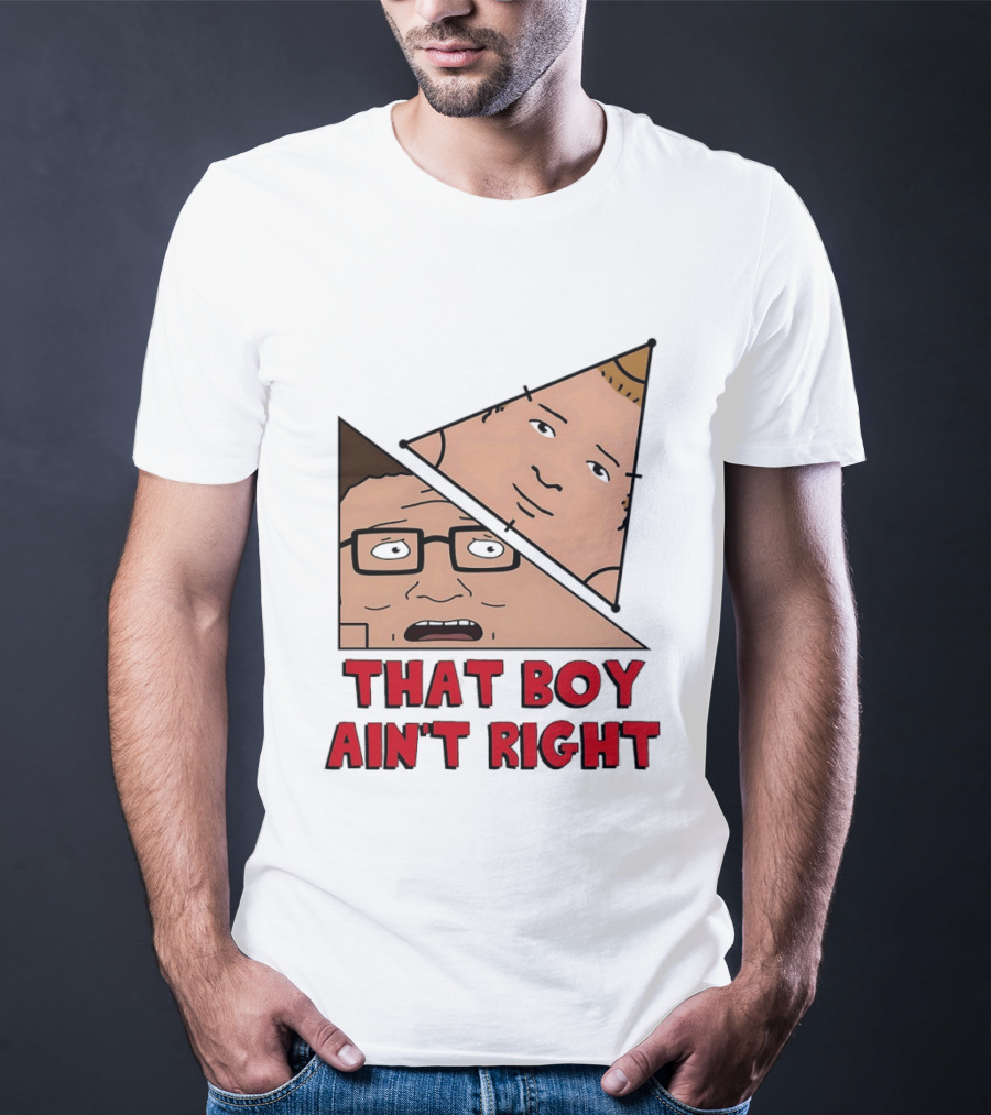King Of The Hill Hank And Bobby Hill That Boy Ain't Right T-Shirt