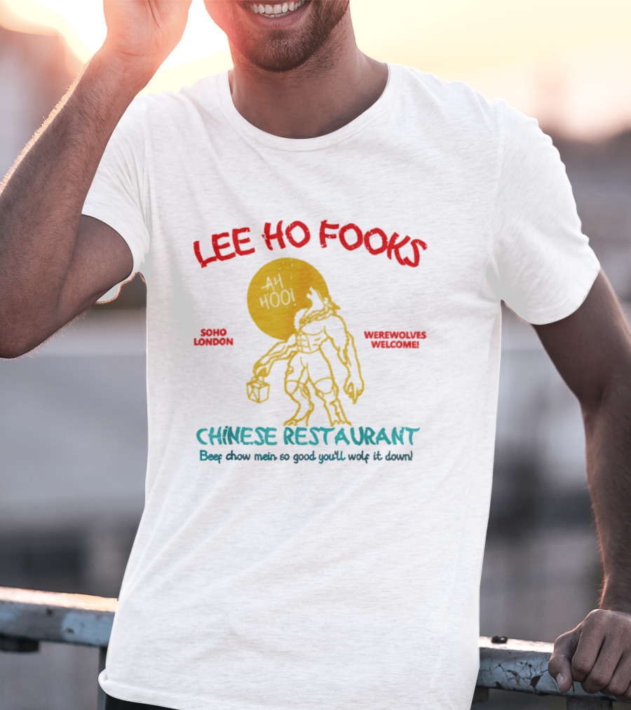Lee Ho Fooks Soho London Werewolves Welcome Chinese Restaurant Beef Chow Mein Iconic Lyrics T-Shirt