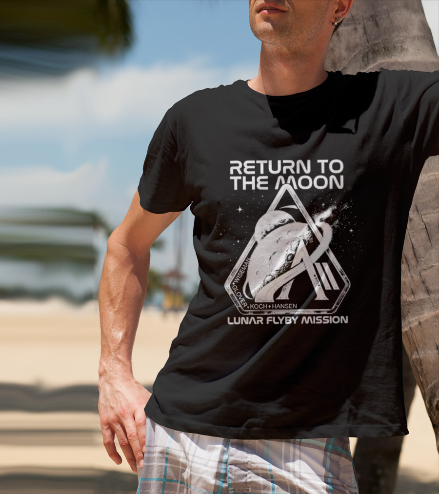 Return To The Moon Artemis 2 Lunar Flyby Mission Mcclain Glover Koch Hansen T-Shirt