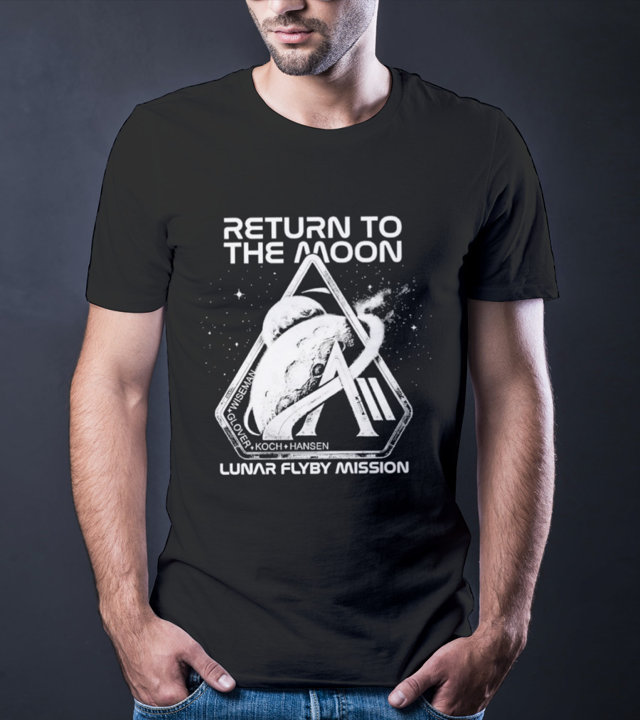 Return To The Moon Artemis 2 Lunar Flyby Mission Mcclain Glover Koch Hansen T-Shirt
