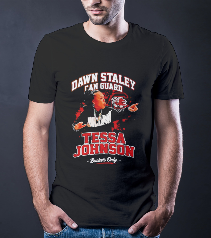 Dawn Staley Can Guard Tessa Johnson Buckets Only T-Shirt