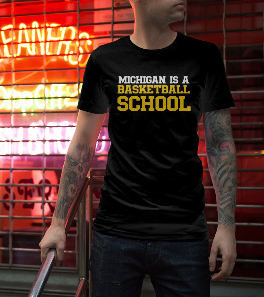 Michigan Is A Basketball School T-Shirt