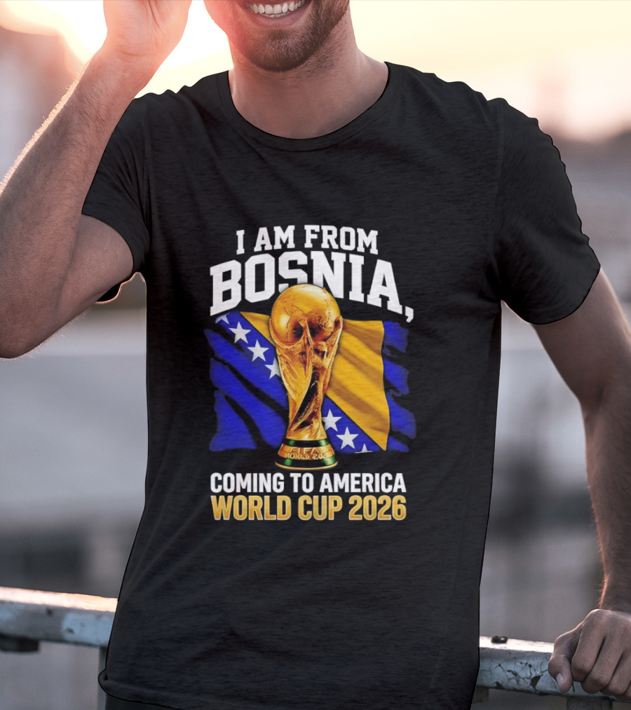 I Am From Bosnia Coming To America World Cup 2026 T-Shirt