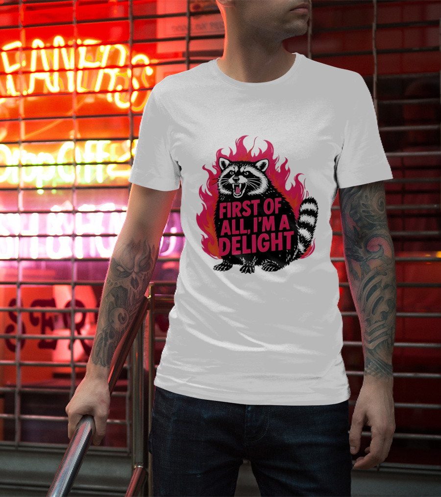 Angry Raccoon First Of All I'm A Delight Flaming T-Shirt