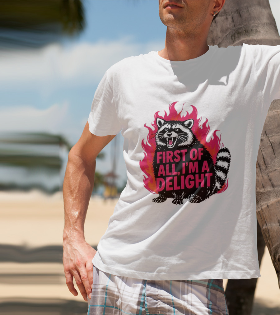 Angry Raccoon First Of All I'm A Delight Flaming T-Shirt