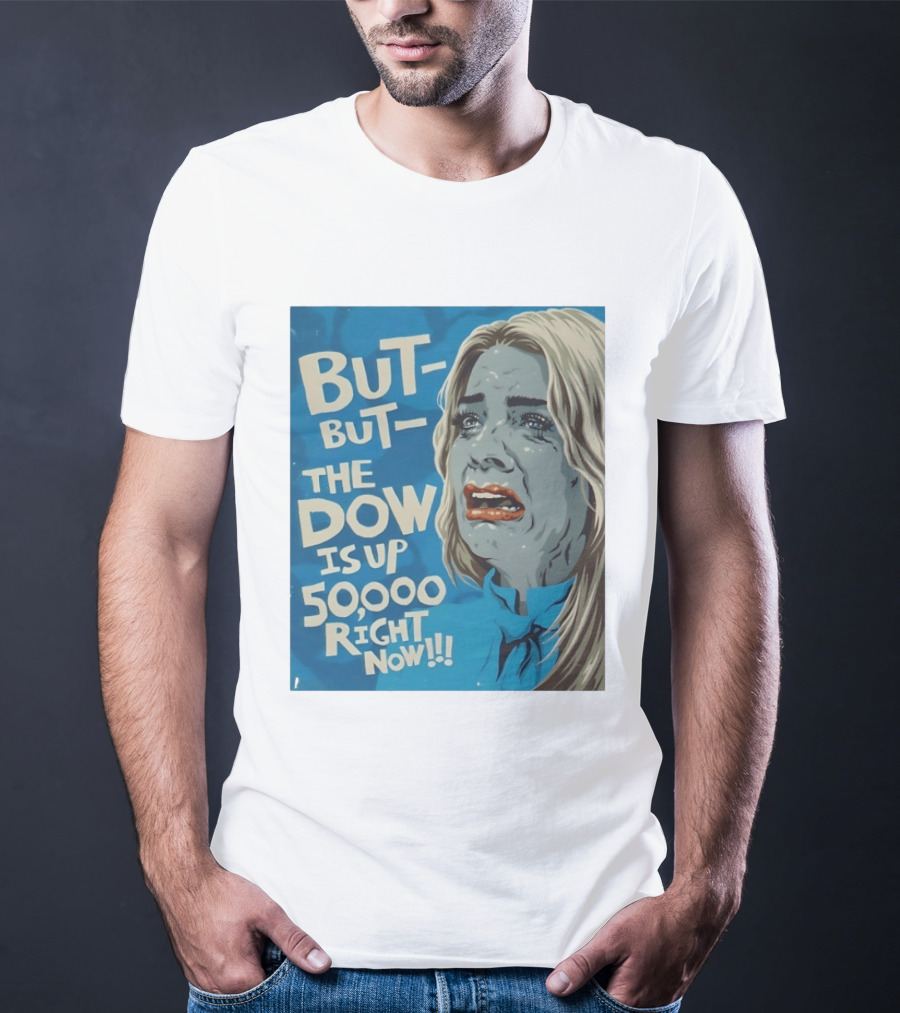 But But The Dow Is Up 50000 Right Now Comic Style Pop Art Expression T-Shirt