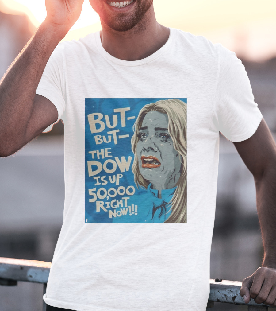 But But The Dow Is Up 50000 Right Now Comic Style Pop Art Expression T-Shirt